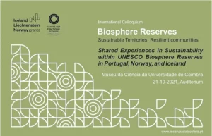 Colóquio “Shared Experiences in Sustainability within UNESCO Biosphere Reserves in Portugal, Norway, and Iceland”