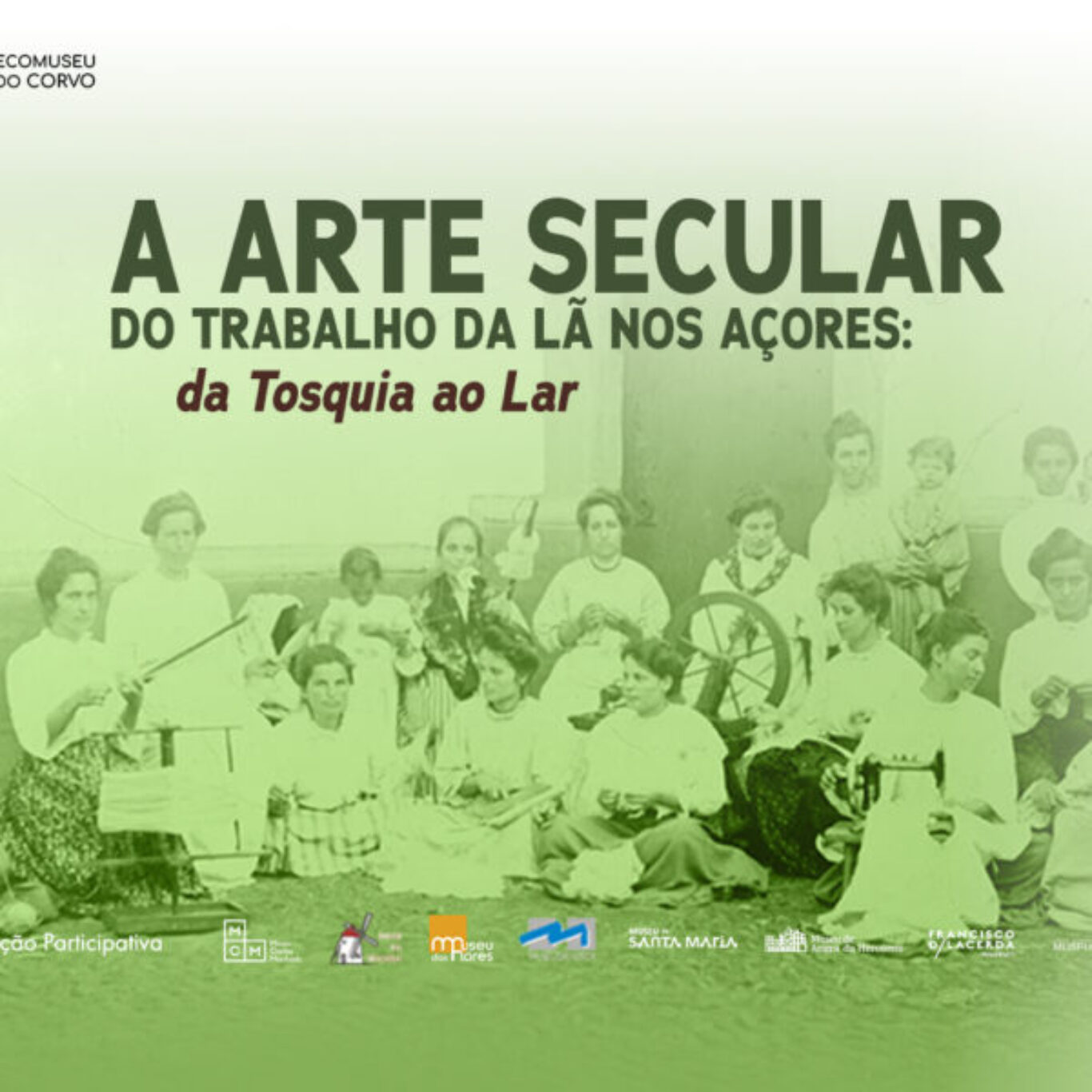 Exposição “A Arte Secular do Trabalho da Lã nos Açores – Da Tosquia ao Lar”